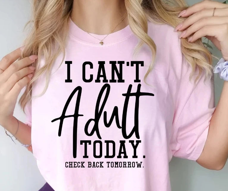 I Can't Adult Today (Transfer Only)