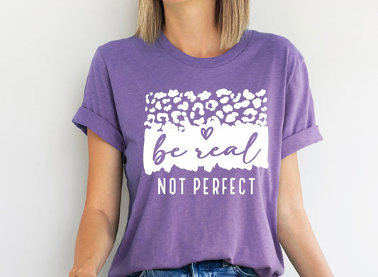 Be Real Not Perfect (Transfer Only)