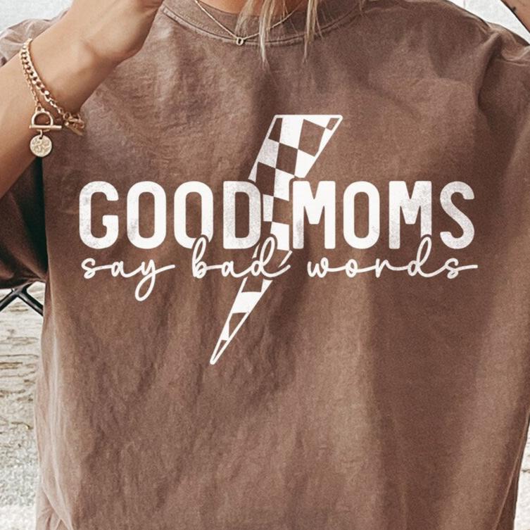 Good Moms say bad words (Transfer Only)