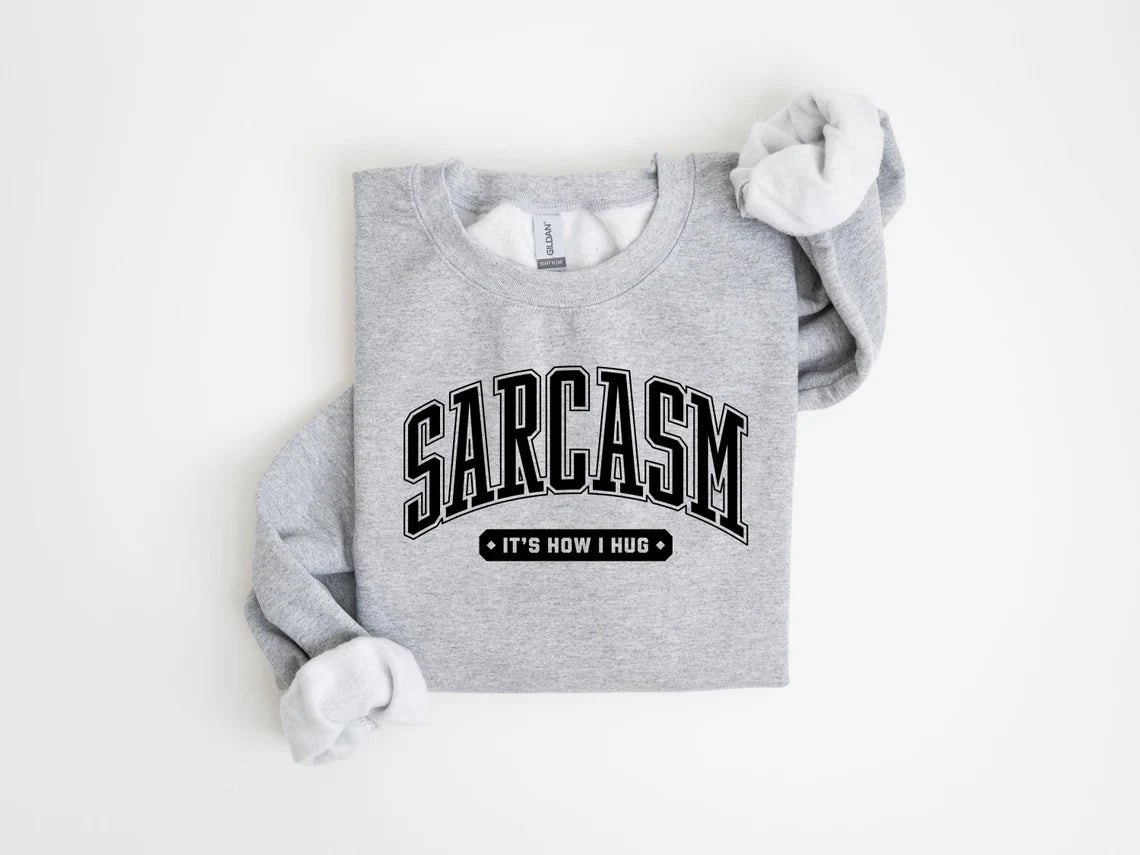 Sarcasm its how I hug (Transfer Only)