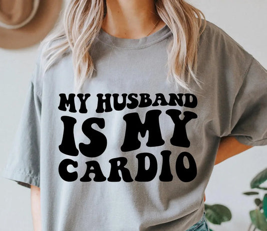 My husband is my cardio